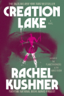 Creation Lake By Rachel Kushner Cover Image