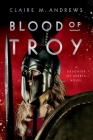 Blood of Troy By Claire Andrews Cover Image