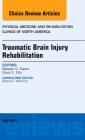 Traumatic Brain Injury Rehabilitation, an Issue of Physical Medicine and Rehabilitation Clinics of North America: Volume 28-2 (Clinics: Orthopedics #28) Cover Image