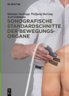Sonografische Standardschnitte Der Bewegungsorgane By Hartmut Gaulrapp, Wolfgang Hartung, Axel Goldmann Cover Image