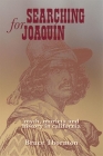 Searching for Joaquin: Myth, Murieta and History in California By Bruce Thorton Cover Image