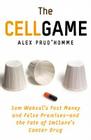 The Cell Game: Sam Waksal's Fast Money and False Promises--and the Fate of ImClone's Cancer Drug Cover Image