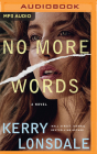 No More Words By Kerry Lonsdale, Susannah Jones (Read by) Cover Image