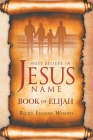 Must Believe in Jesus' Name: Book of Elijah Cover Image