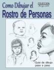 Como Dibujar el Rostro de las Personas: Tecnicas de dibujo paso a paso By Roland Borges Soto Cover Image