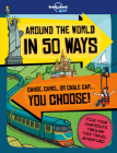 Lonely Planet Kids Around the World in 50 Ways 1 By Dan Smith, Frances Castle (Illustrator) Cover Image