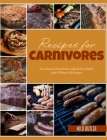 Recipes for Carnivores: Your Favorite Meat Dishes Will be Even Better with Pit Boss Grill Recipes By Nico Butler Cover Image