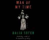 Man of My Time By Dalia Sofer, Navid Navid (Read by) Cover Image
