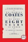 We Were Eight Years in Power: An American Tragedy By Ta-Nehisi Coates Cover Image