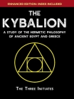 The Kybalion: A Study of The Hermetic Philosophy of Ancient Egypt and Greece [Enhanced] Cover Image