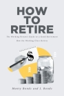 How to Retire By Monty Bonds, J. Bonds Cover Image