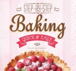Baking: Step-by-Step, Quick &?Easy (Quick & Easy, Proven Recipes) By Gina Steer Cover Image