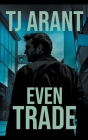 Even Trade By Tj Arant Cover Image