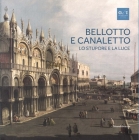 Bellotto and Canaletto: Wonder and Light By Anna Kowalczyk Bozena (Editor), Anna Kowalczyk Bozena (Text by (Art/Photo Books)), Sergio Marinelli (Text by (Art/Photo Books)) Cover Image