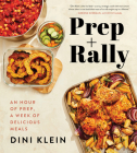 Prep And Rally: An Hour of Prep, A Week of Delicious Meals Cover Image