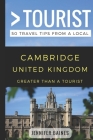 Greater Than a Tourist- Cambridge United Kingdom: 50 Travel Tips from a Local By Greater Than a. Tourist, Lisa Rusczyk (Foreword by), Jennifer Baines Cover Image