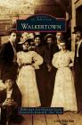 Walkertown By Area Historical Society Walkertown, Foreword by Kenneth R Doc Davis, Walkertown Area Historical Society (Foreword by) Cover Image