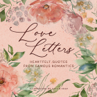 Love Letters: Heartfelt Quotes from Famous Romantics By Sarah Cray (Illustrator) Cover Image