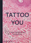 Tattoo You: A New Generation of Artists By Phaidon Phaidon Editors, Alice Snape (Introduction by) Cover Image