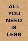 All You Need is Less: Declutter Workbook, a Guide to Help with Clearing the Chaos, Organize & Clean Your Home By Beautiful Day Journal Cover Image