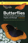 Butterflies of North Carolina, South Carolina, Virginia, and Georgia: A Field Guide (Southern Gateways Guides) By Harry Legrand, Derb Carter Jr, Jeff Pippen Cover Image