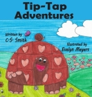 Tip-Tap Adventures By Caden S. Smith, Evelyn Meyers (Illustrator) Cover Image
