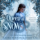 Queen of Snow: A Snow Queen Retelling By Laura Burton, Jessie Cal, Emma Faye (Read by) Cover Image