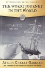 The Worst Journey in the World: Antarctic 1910-1913 By Apsley Cherry-Garrard, Ted Janulis (Foreword by), Kenneth Kamler, MD (Foreword by) Cover Image