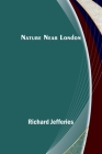 Nature Near London By Richard Jefferies Cover Image