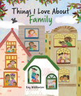Things I Love about Family By Kay Widdowson (Artist) Cover Image