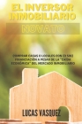 El Inversor Inmobiliario Novato: Comprar casas o locales con (o sin) financiación a pesar de la caída económica del mercado inmobiliario By Lucas Vasquez Cover Image