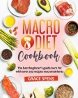 Macro Diet CookBook: The best beginner's guide burn fat with over 250 recipes macronutrients Cover Image