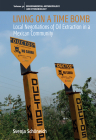 Living on a Time Bomb: Local Negotiations of Oil Extraction in a Mexican Community (Environmental Anthropology and Ethnobiology #30) By Svenja Schöneich Cover Image
