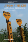 Living on a Time Bomb: Local Negotiations of Oil Extraction in a Mexican Community (Environmental Anthropology and Ethnobiology #30) Cover Image