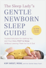The Sleep Lady®'s Gentle Newborn Sleep Guide: Trusted Solutions for Getting You and Your Baby FAST to Sleep Without Leaving Them to Cry It Out Cover Image