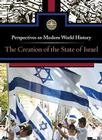 The Creation of the State of Israel (Perspectives on Modern World History) By Myra Immell (Editor) Cover Image