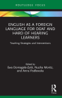 English as a Foreign Language for Deaf and Hard of Hearing Learners: Teaching Strategies and Interventions (Routledge Research in Special Educational Needs) By Ewa Domagala-Zyśk (Editor), Nuzha Moritz (Editor), Anna Podlewska (Editor) Cover Image