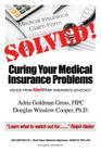 Solved! Curing Your Medical Insurance Problems: Advice from MedWise Insurance Advocacy By Adria Goldman Gross Fipc Cover Image