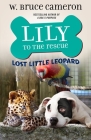 Lily to the Rescue: Lost Little Leopard (Lily to the Rescue! #5) By W. Bruce Cameron, James Bernardin (Illustrator) Cover Image