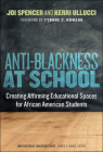 Anti-Blackness at School: Creating Affirming Educational Spaces for African American Students (Multicultural Education) By Joi A. Spencer, Kerri Ullucci, Tyrone C. Howard (Foreword by) Cover Image
