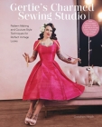 Gertie's Charmed Sewing Studio: Pattern Making and Couture-Style Techniques for Perfect Vintage Looks Cover Image