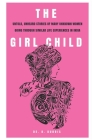 The Girl Child: Untold, Unheard Stories Of Many Women Going Through Similar Life Experiences In India By de B. DuBois Cover Image