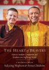 The Heart of Bravery: A Retreat with Sakyong Mipham and Pema Chodron By Sakyong Mipham, Pema Chodron, Adam Lobel (Contributions by), the Rt Rev Marc Hand Andrus (Contributions by) Cover Image
