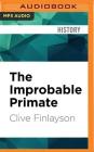 The Improbable Primate: How Water Shaped Human Evolution By Clive Finlayson, Napoleon Ryan (Read by) Cover Image