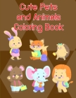 Cute Pets and Animals Coloring Book: Detailed Designs for Relaxation & Mindfulness (Early Education #7) By Harry Blackice Cover Image