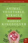 Animal, Vegetable, Miracle: A Year of Food Life By Barbara Kingsolver, Camille Kingsolver, Steven L. Hopp Cover Image