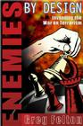 Enemies by Design: Inventing the War on Terror By Greg Felton Cover Image