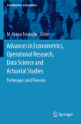 Advances in Econometrics, Operational Research, Data Science and Actuarial Studies: Techniques and Theories (Contributions to Economics) By M. Kenan Terzioğlu (Editor) Cover Image