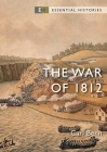 The War of 1812 (Essential Histories) By Carl Benn Cover Image