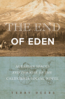 The End of Eden: Agrarian Spaces and the Rise of the California Social Novel By Terry Beers Cover Image